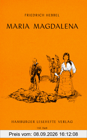 Maria Magdalena: Ein bürgerliches Trauerspiel in drei Aufzügen