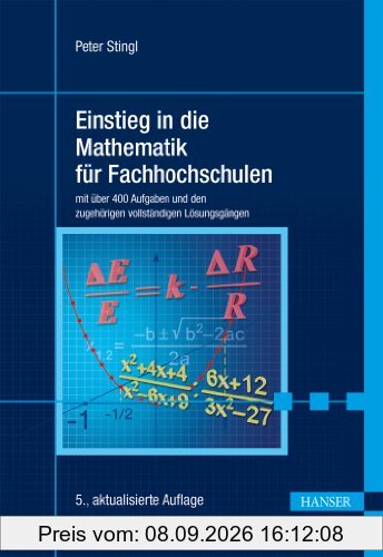 Einstieg in die Mathematik für Fachhochschulen: mit über 400 Aufgaben und den zugehörigen vollständigen Lösungsgängen