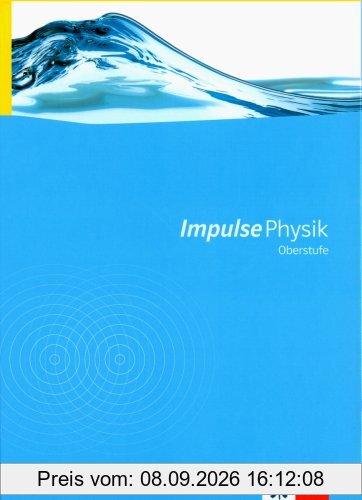 Impulse Physik - Neubearbeitung. Bundesausgabe für Gymnasien: Impulse Physik Oberstufe. Neubearbeitung. Schülerbuch mit DVD-ROM