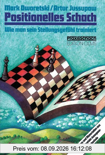 Positionelles Schach: Wie man sein Stellungsgefühl trainiert. Lektionen und Materialien aus der Dworetski-Jussupow-Schachschule