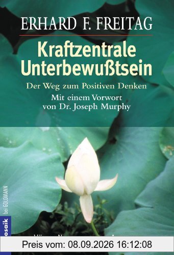 Kraftzentrale Unterbewußtsein: Der Weg zum positiven Denken. Mit einem Vorwort von Dr. Joseph Murphy