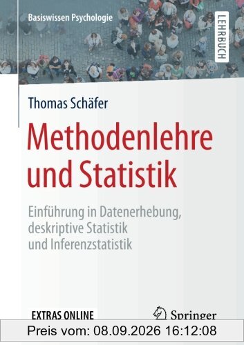 Methodenlehre und Statistik: Einführung in Datenerhebung, deskriptive Statistik und Inferenzstatistik (Basiswissen Psychologie)