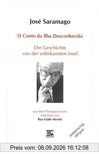 Die Geschichte von der unbekannten Insel - O conto da ilha desconhecida, zweisprachige Ausgabe portugiesisch-deutsch