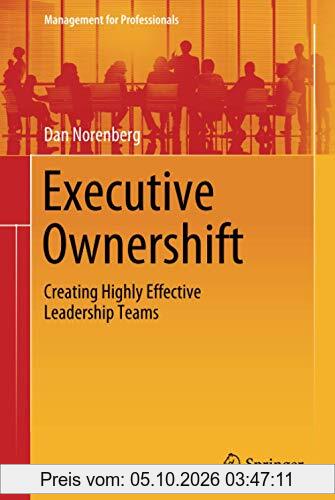 Executive Ownershift: Creating Highly Effective Leadership Teams (Management for Professionals)