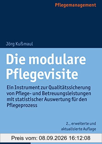 Die modulare Pflegevisite: Ein Instrument zur Qualitätssicherung von Pflege- und Betreuungsleistungen mit statistischer Auswertung für den Pflegeprozess