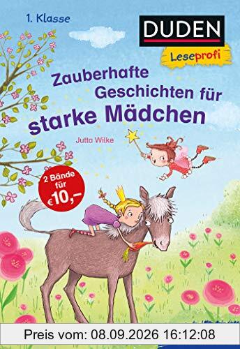 Duden Leseprofi – Zauberhafte Geschichten für starke Mädchen, 1. Klasse (DUDEN Leseprofi 1. Klasse)