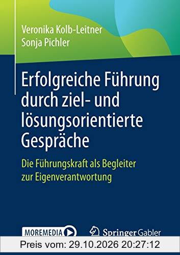 Erfolgreiche Führung durch ziel- und lösungsorientierte Gespräche: Die Führungskraft als Begleiter zur Eigenverantwortung