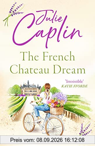 The French Chateau Dream: Experience the Ultimate Summer Escape in 2023 and Get lost in this New Captivating Romance Novel! (Romantic Escapes)
