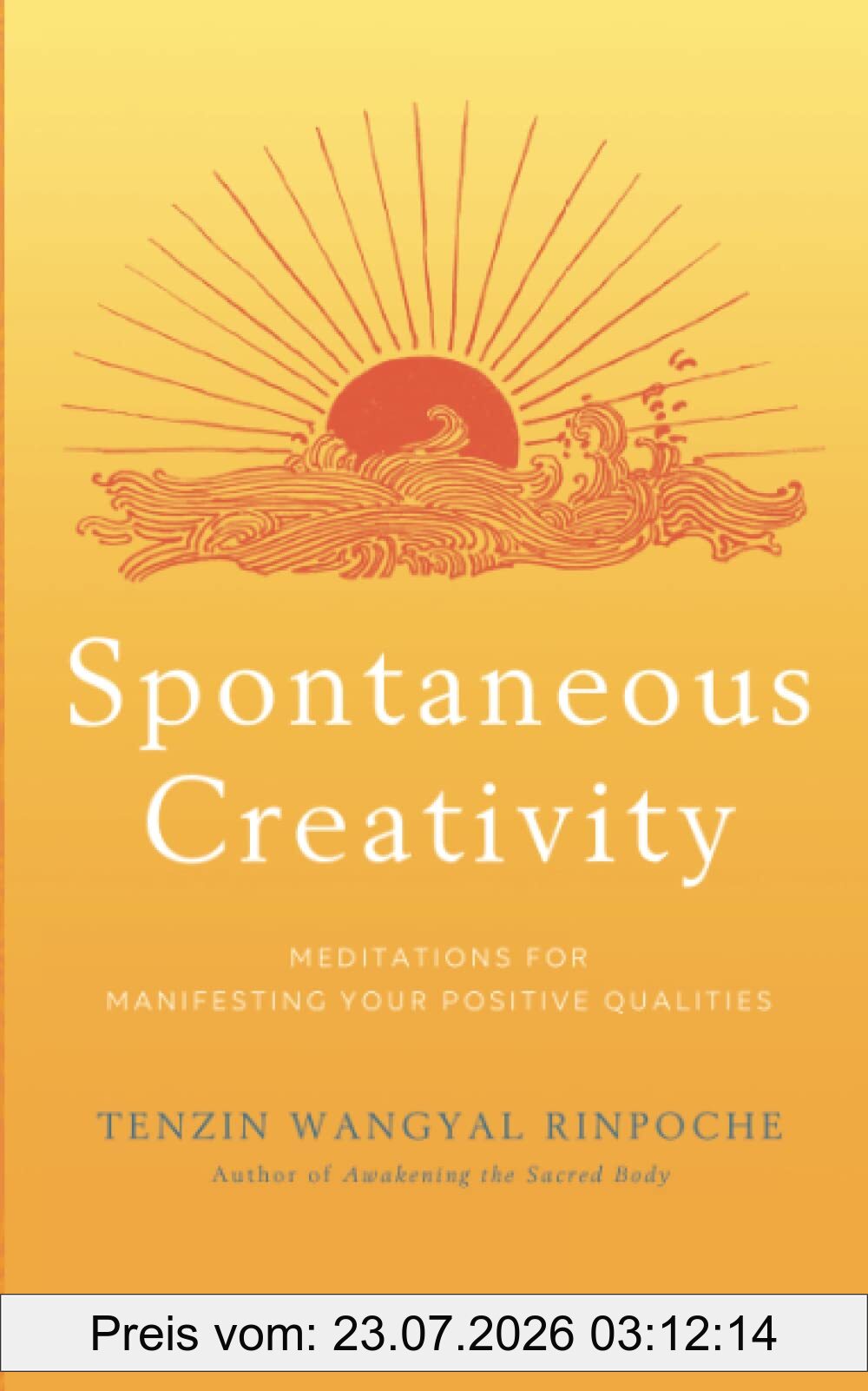 Tenzin Wangyal Rinpoche Spontaneous Creativity, Meditations For Manifesting Your Positive Qualities