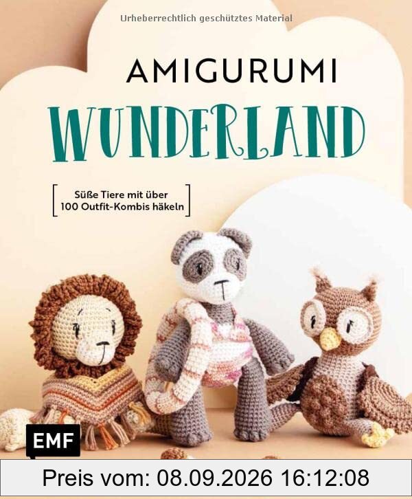 Amigurumi-Wunderland: 15 süße Häkeltiere mit über 100 Outfit-Kombis häkeln