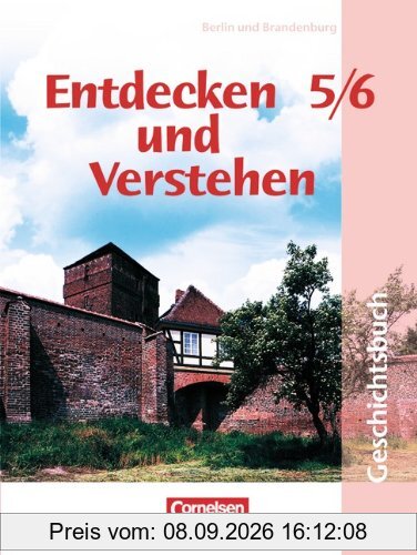 Entdecken und Verstehen - Grundschule Berlin und Brandenburg: 5./6. Schuljahr - Von der Urgeschichte bis zum Beginn des Mittelalters: Schülerbuch: Geschichtsbuch für Grundschulen