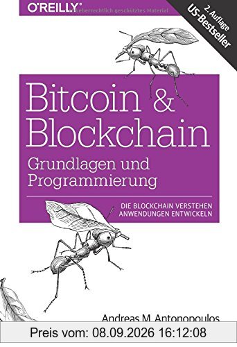 Bitcoin & Blockchain - Grundlagen und Programmierung: Die Blockchain verstehen, Anwendungen entwickeln