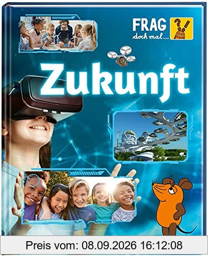 Frag doch mal ... die Maus!: Zukunft: Die Sachbuchreihe mit der Maus | Für Kinder ab 8 Jahren