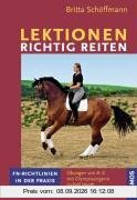 Lektionen richtig reiten: FN-Richtlinien in der Praxis. Übungen von A-Z mit der Olympiasiegerin Isabell Werth