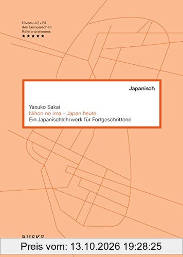 Nihon no ima - Japan heute: Ein Japanischlehrwerk für Fortgeschrittene