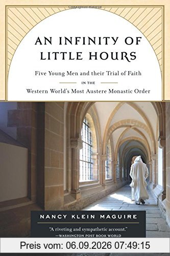 An Infinity of Little Hours: Five Young Men and Their Trial of Faith in the Western World's Most Austere Monastic Order