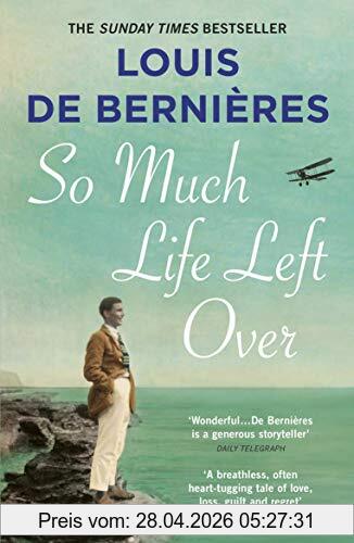 Louis De Bernieres So Much Life Left Over