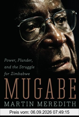 Mugabe: Power, Plunder, and the Struggle for Zimbabwe's Future