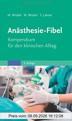 Anästhesie-Fibel: Kompendium für den klinischen Alltag