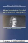 Nikolaus Ludwig Graf von Zinzendorf: Und die Herrnhuter Brüdergemeine - Geschichte, Spiritualität und Theologie