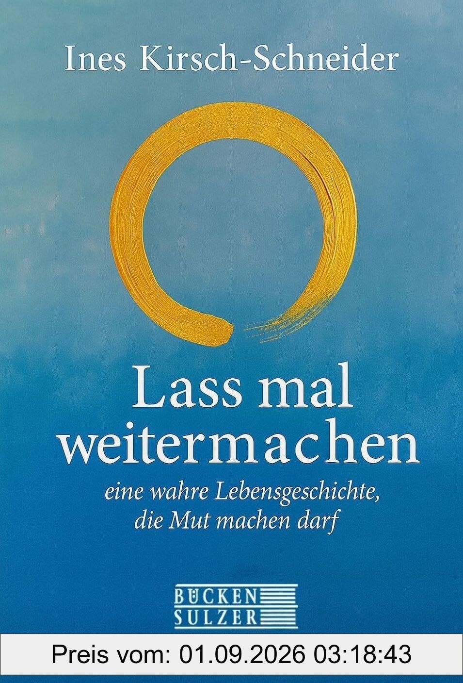 Lass mal weitermachen: Eine wahre Geschichte, die Mut machen darf