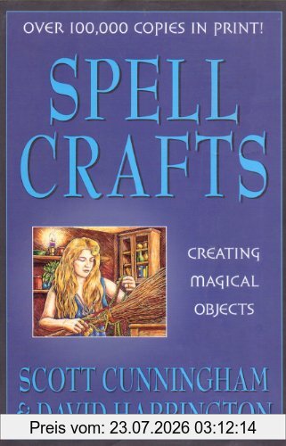Scott Cunningham Spell Crafts, Creating Magical Objects (Llewellyn's Practical Magick)