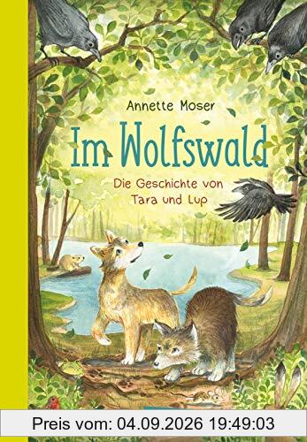 Im Wolfswald – Die Geschichte von Tara und Lup: Ein spannendes Abenteuerbuch darüber, was Familie wirklich ausmacht!