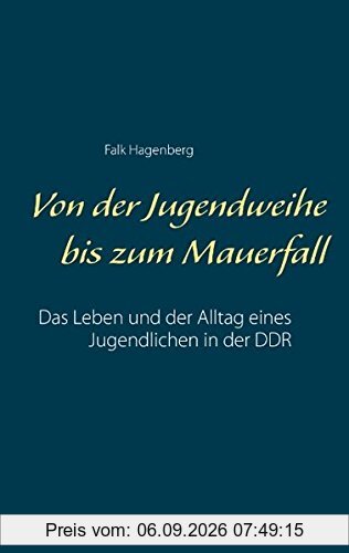 Von der Jugendweihe bis zum Mauerfall: Das Leben und der Alltag eines Jugendlichen in der DDR
