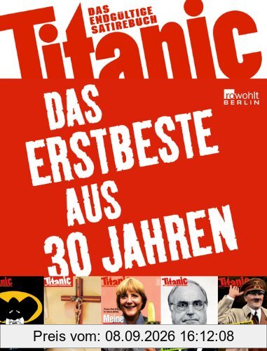Titanic - das endgültige Satirebuch: Das Erstbeste aus 30 Jahren