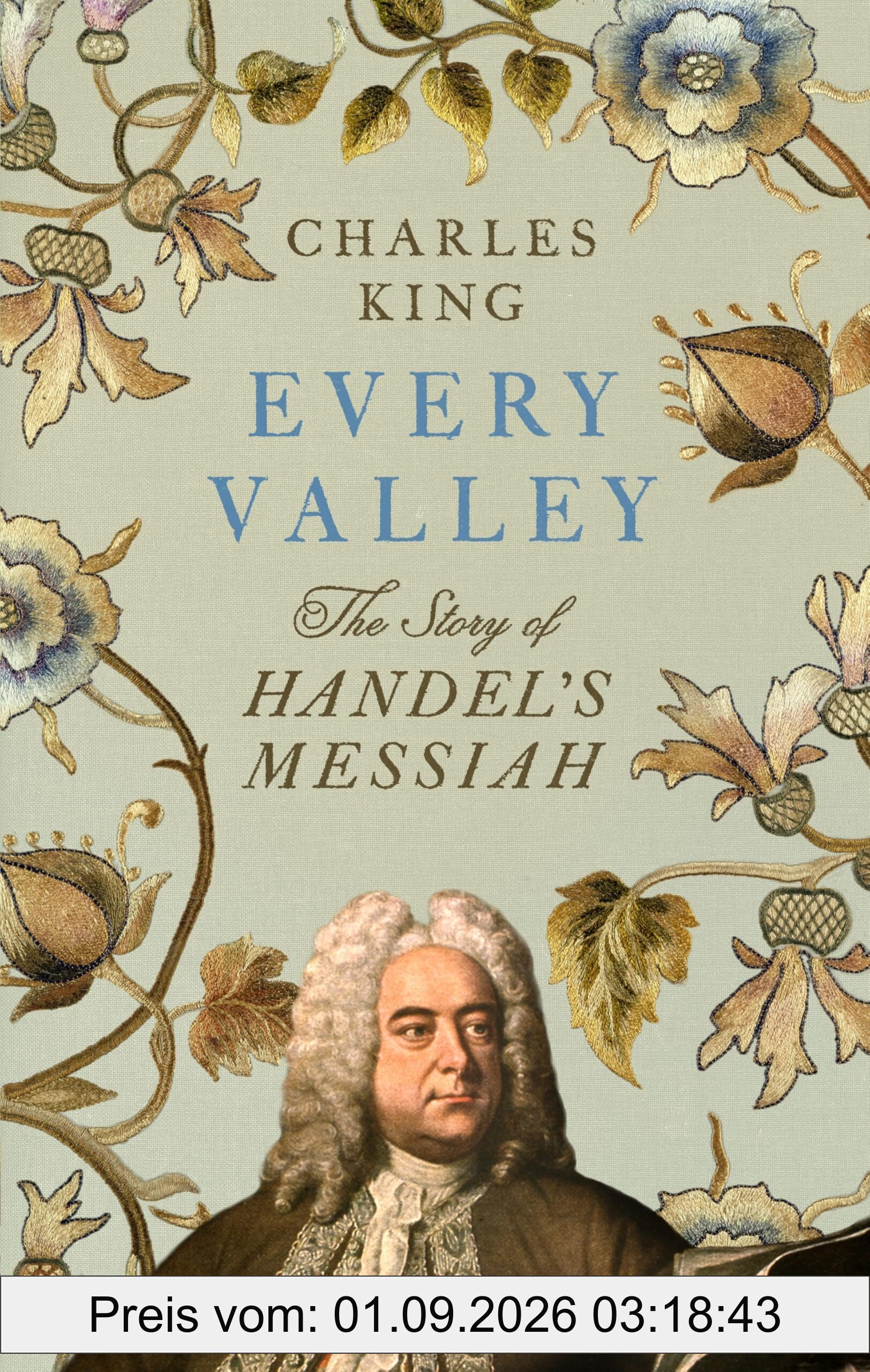 Every Valley: The Story of Handel’s Messiah
