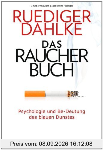 Das Raucherbuch: Psychologie und Be-Deutung des blauen Dunstes -