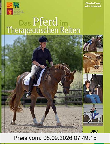 Das Pferd im Therapeutischen Reiten: Anforderungen - Auswahl - Ausbildung