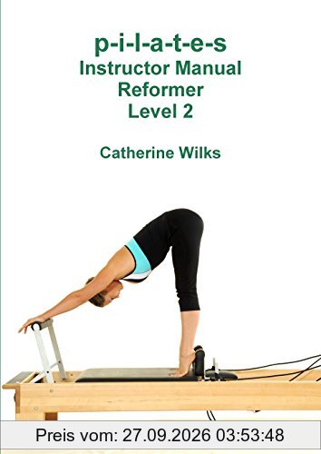 p-i-l-a-t-e-s Instructor Manual Reformer Level 2