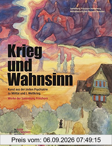 Krieg und Wahnsinn: Kunst aus der zivilen Psychiatrie zu Militär und 1. Weltkrieg