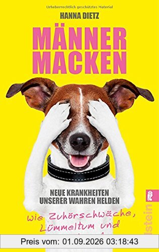 Männermacken: Neue Krankheiten unserer wahren Helden wie Zuhörschwäche, Lümmeltum und Bierhand