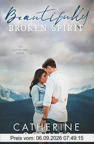 Beautifully Broken Spirit (The Sutter Lake Series, Band 3)