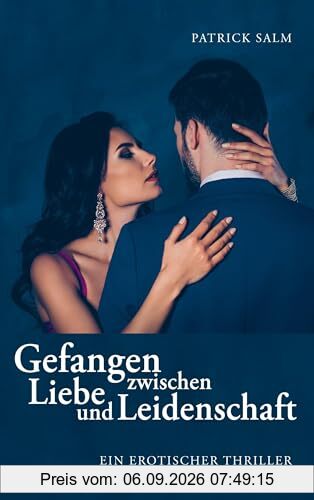 Gefangen zwischen Liebe und Leidenschaft
