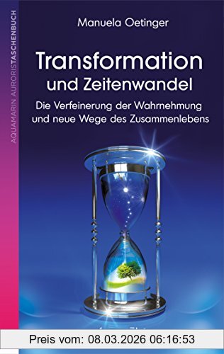 Manuela Oetinger Transformation Und Zeitenwandel - Die Verfeinerung Der Wahrnehmung Und Neue Wege Des Zusammenlebens