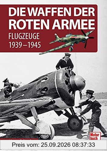 Die Waffen der Roten Armee: Flugzeuge 1939-1945