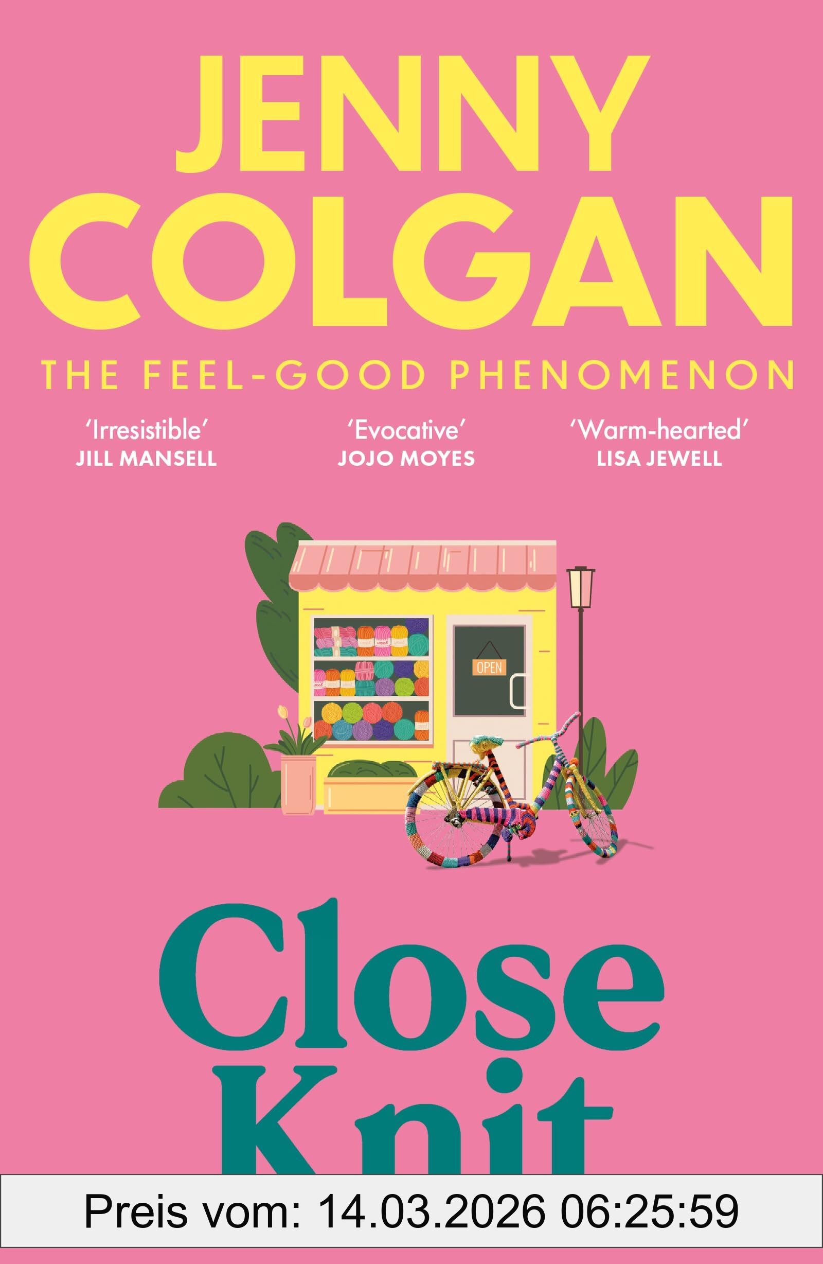 Jenny Colgan Close Knit, The Brilliant New, Feel-good Love Story About The Joy Of Knitting, Community And Love!