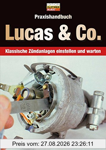 Praxishandbuch Lucas & Co.: Klassische Zündanlagen einstellen und warten (Edition Oldtimer Markt)