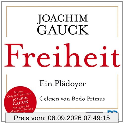 Freiheit - Ein Plädoyer: Mit der Original-Rede von Joachim Gauck, Evangelische Akademie Tutzing 2011