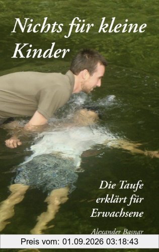 Nichts für kleine Kinder: Die Taufe erklärt für Erwachsene