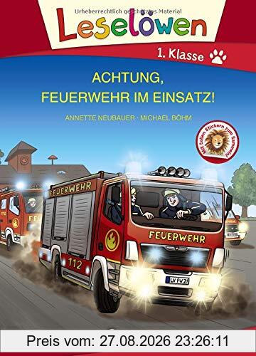 Leselöwen 1. Klasse - Achtung, Feuerwehr im Einsatz!: Erstlesebuch für Kinder ab 6 Jahre - Großbuchstabenausgabe