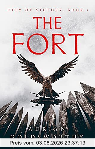 Adrian Goldsworthy The Fort, Volume 1 (City Of Victory, 1)
