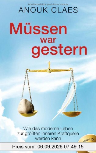 Müssen war gestern (+ CD): Wie das moderne Leben zur größten inneren Kraftquelle werden kann
