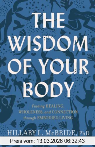 McBride Wisdom Of Your Body, Finding Healing, Wholeness, And Connection Through Embodied Living