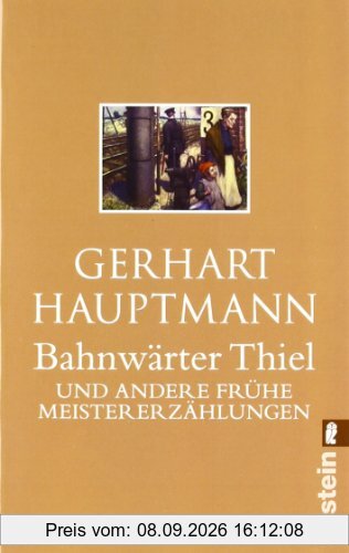 Bahnwärter Thiel: Und andere frühe Meistererzählungen