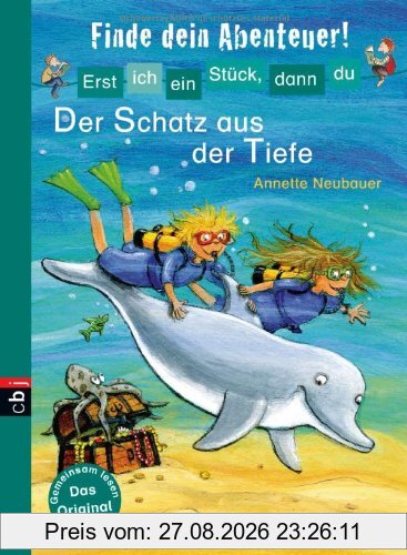 Erst ich ein Stück, dann du - Finde dein Abenteuer! Der Schatz aus der Tiefe: Band 4