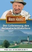 Hans Ernst. Der Lebensweg des Heimatschriftstellers.